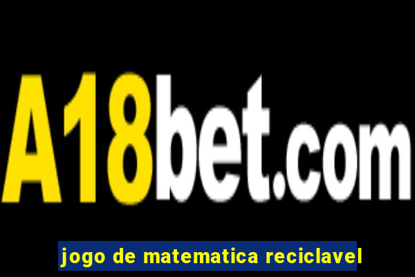 jogo de matematica reciclavel